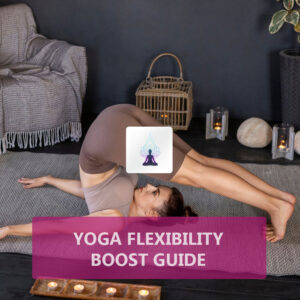 Yoga Flexibility Boost Guide